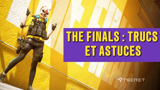 The Finals : Trucs et astuces [10]