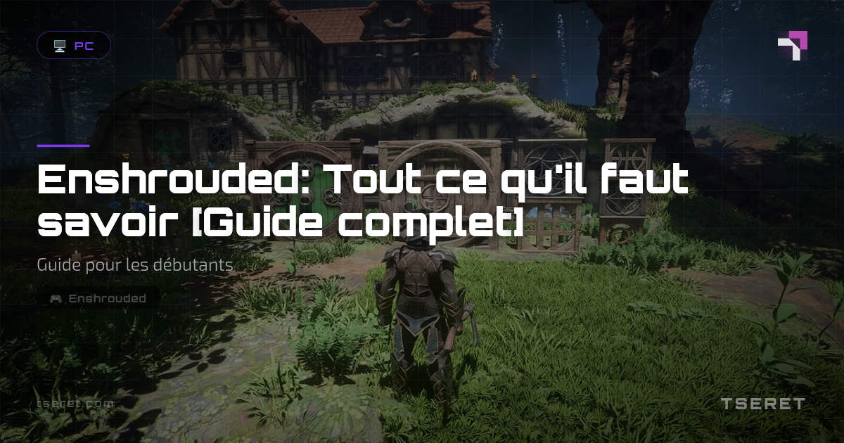 Enshrouded: Tout ce qu'il faut savoir [Guide complet]