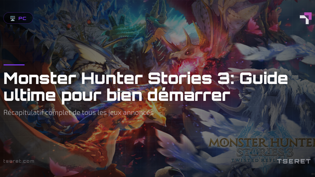 Monster Hunter Stories 3: Guide ultime pour bien démarrer