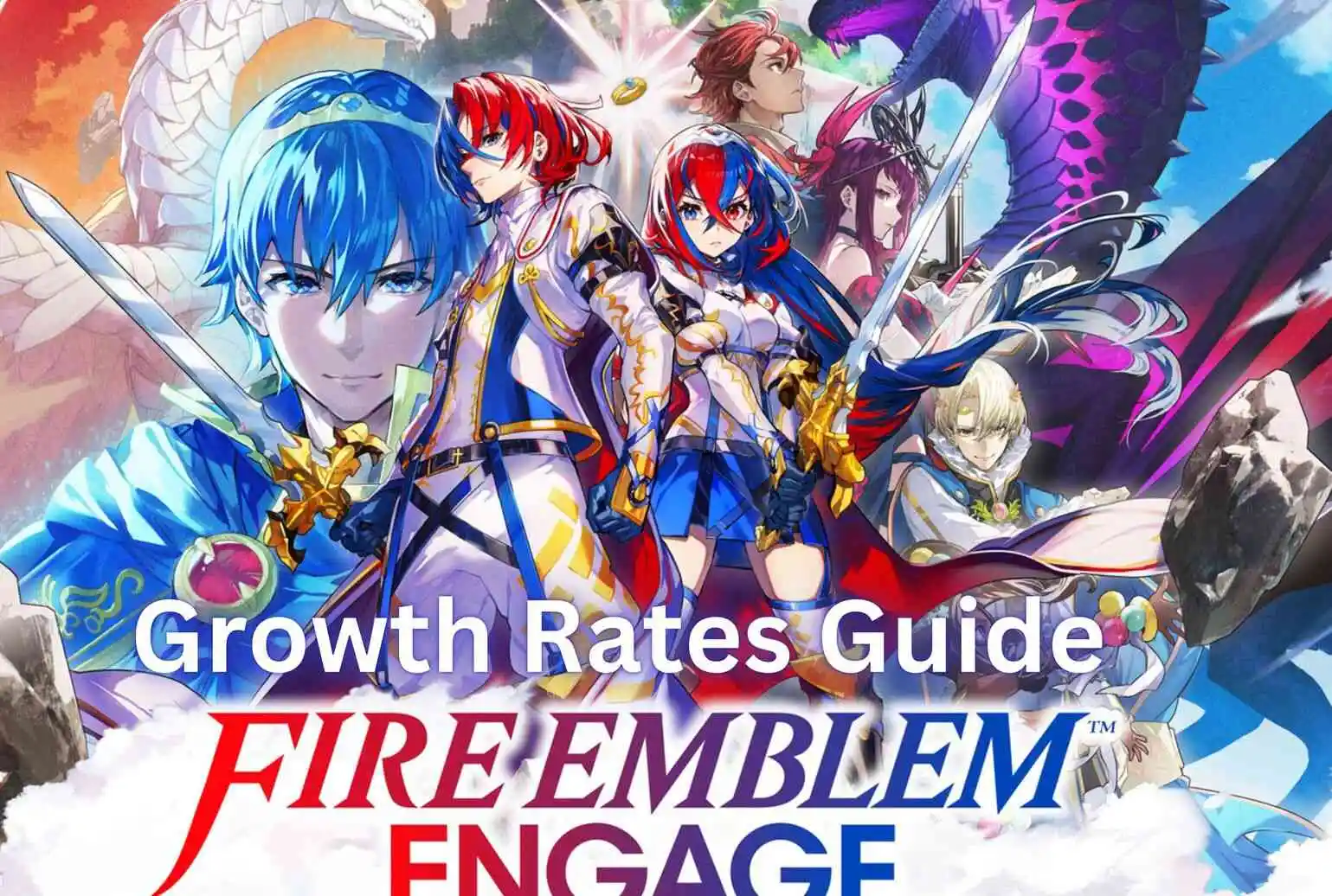 Fire Emblem Engage : Taux de croissance [Tous les personnages]