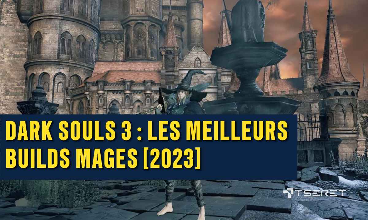 Dark Souls 3 : Les meilleurs Builds Mages [2023]
