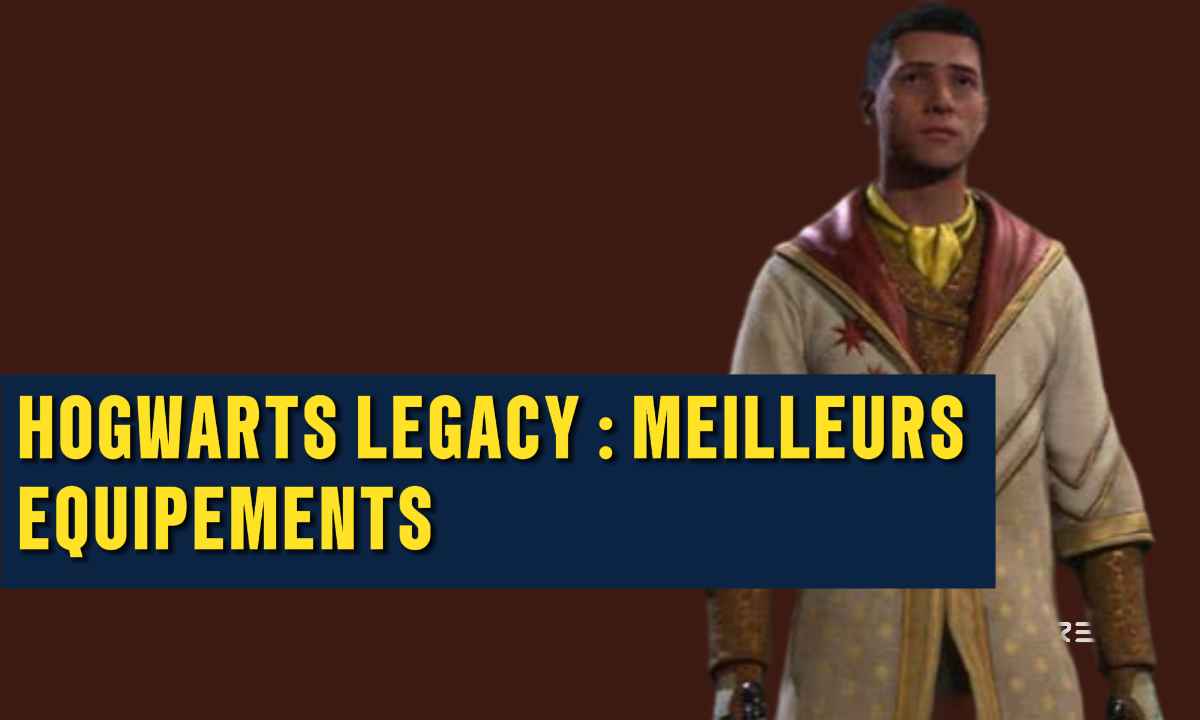 Hogwarts Legacy : Meilleurs équipements