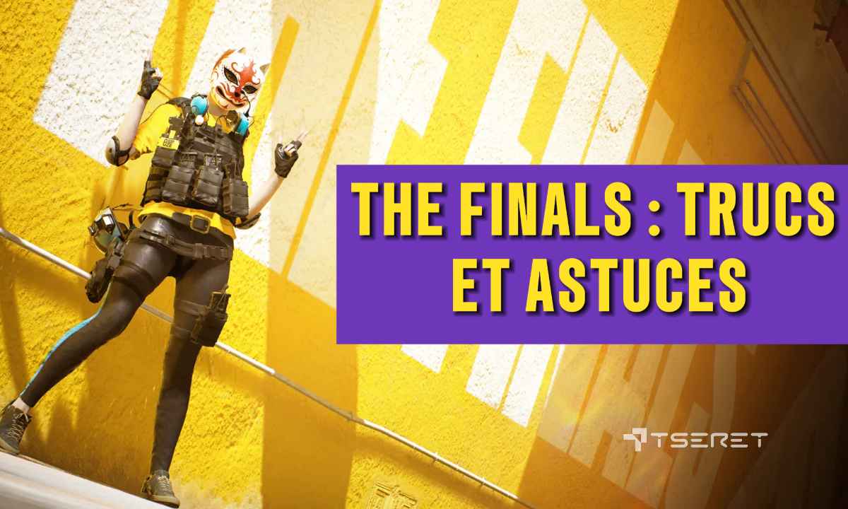 The Finals : Trucs et astuces [10]